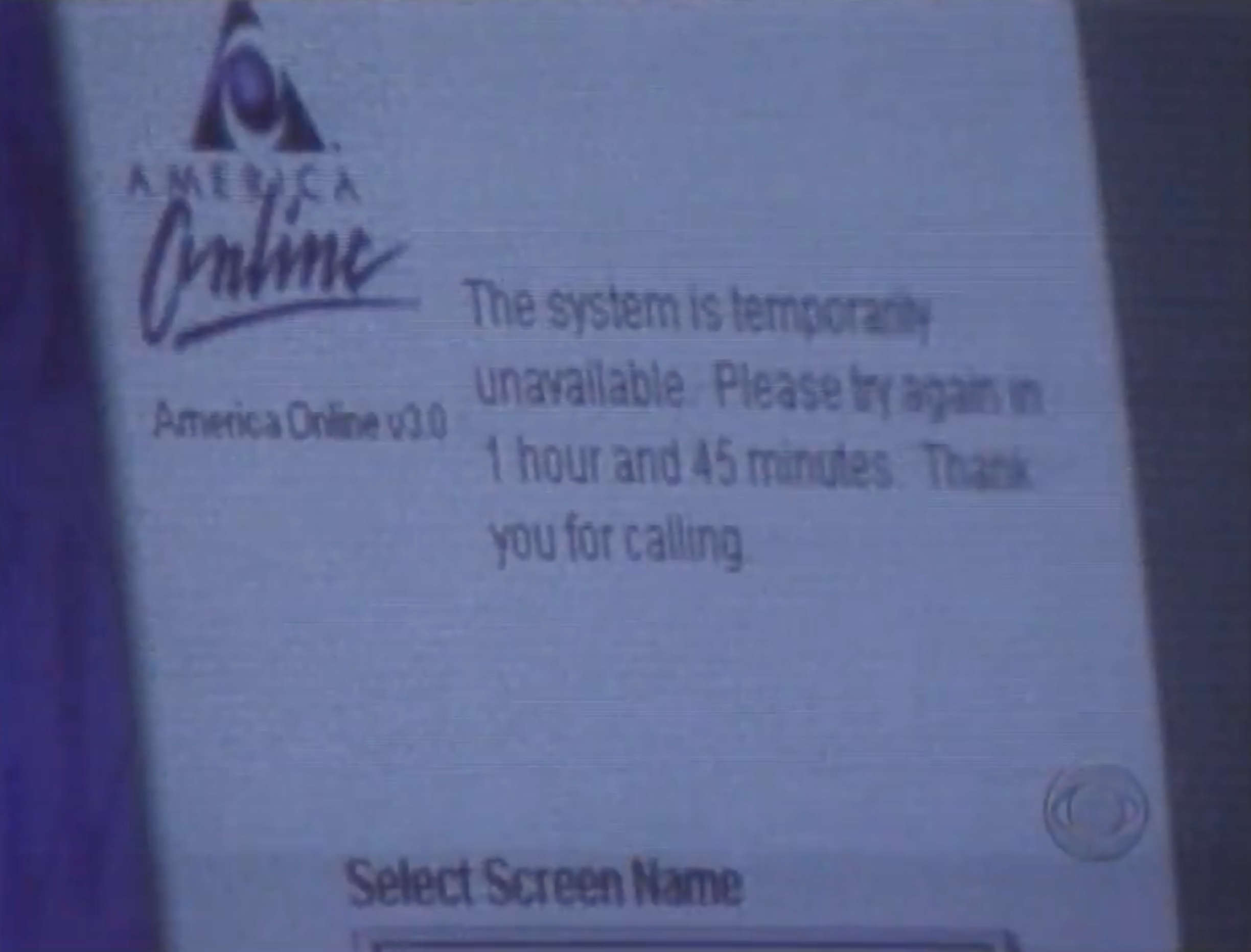 An AOL error message saying 'The system is temporarily unavailable. Please try again in 1 hour and 45 minutes. Thank
you for calling'